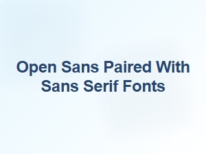 Open Sans Paired with Bold Sans Serif Fonts